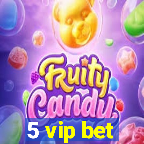 5 vip bet